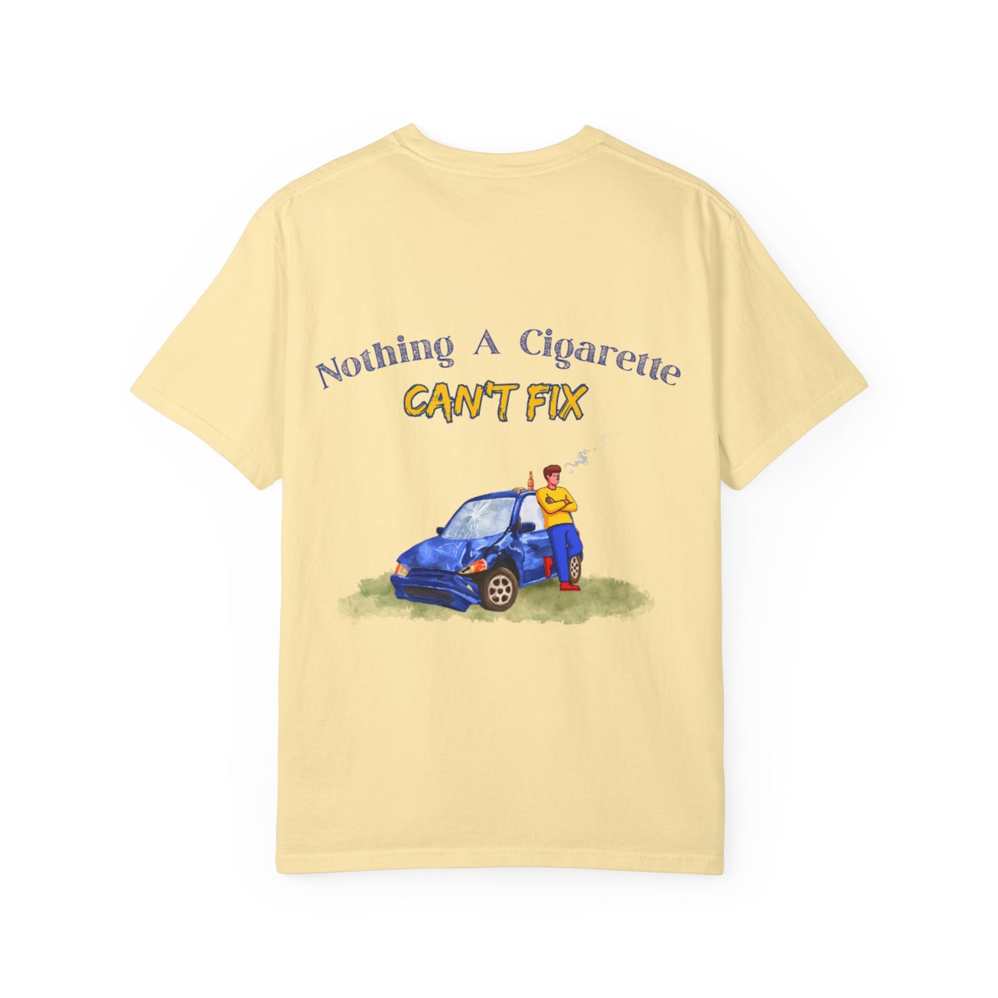 Funny Cigarette Quote T-Shirt — "Nothing a Cigarette Can't Fix"