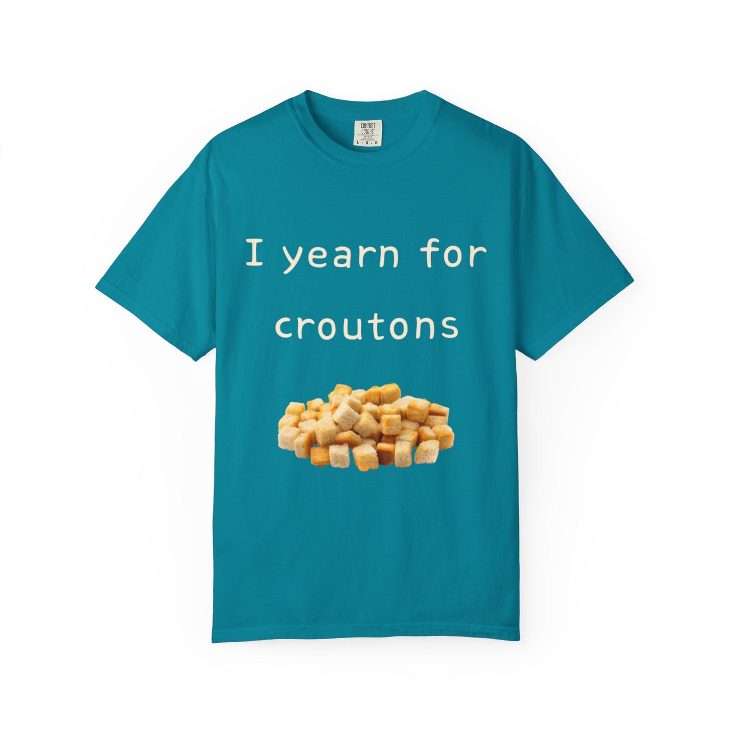 Funny "I Yearn for Croutons" T-Shirt
