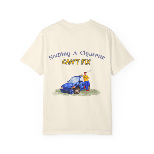 Funny Cigarette Quote T-Shirt — "Nothing a Cigarette Can't Fix"