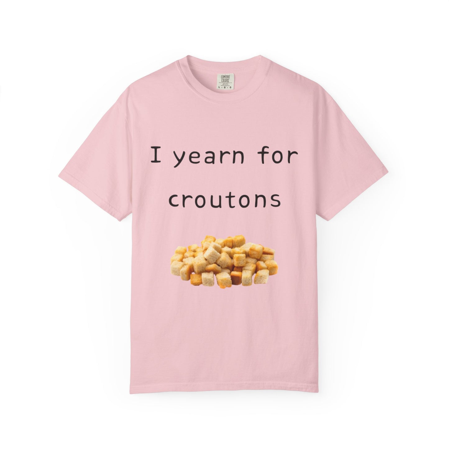 Funny "I Yearn for Croutons" T-Shirt