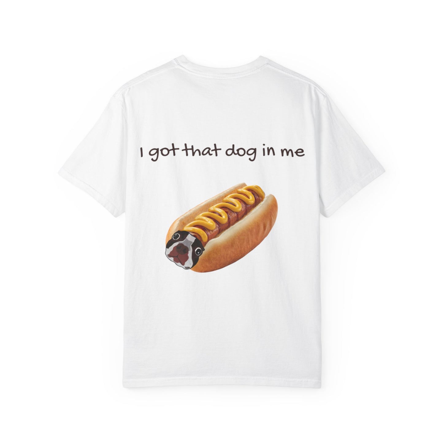 Funny 'I Got That Dog In Me' T-Shirt