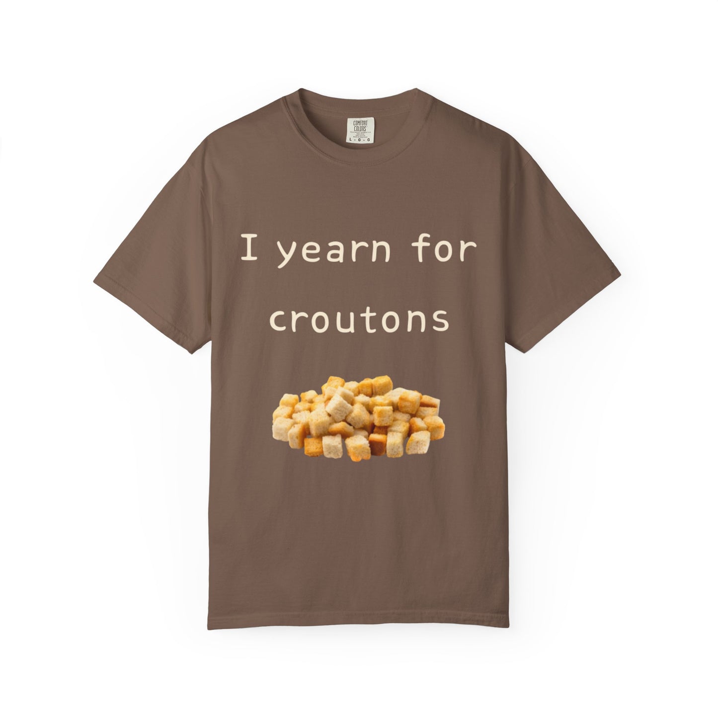 Funny "I Yearn for Croutons" T-Shirt