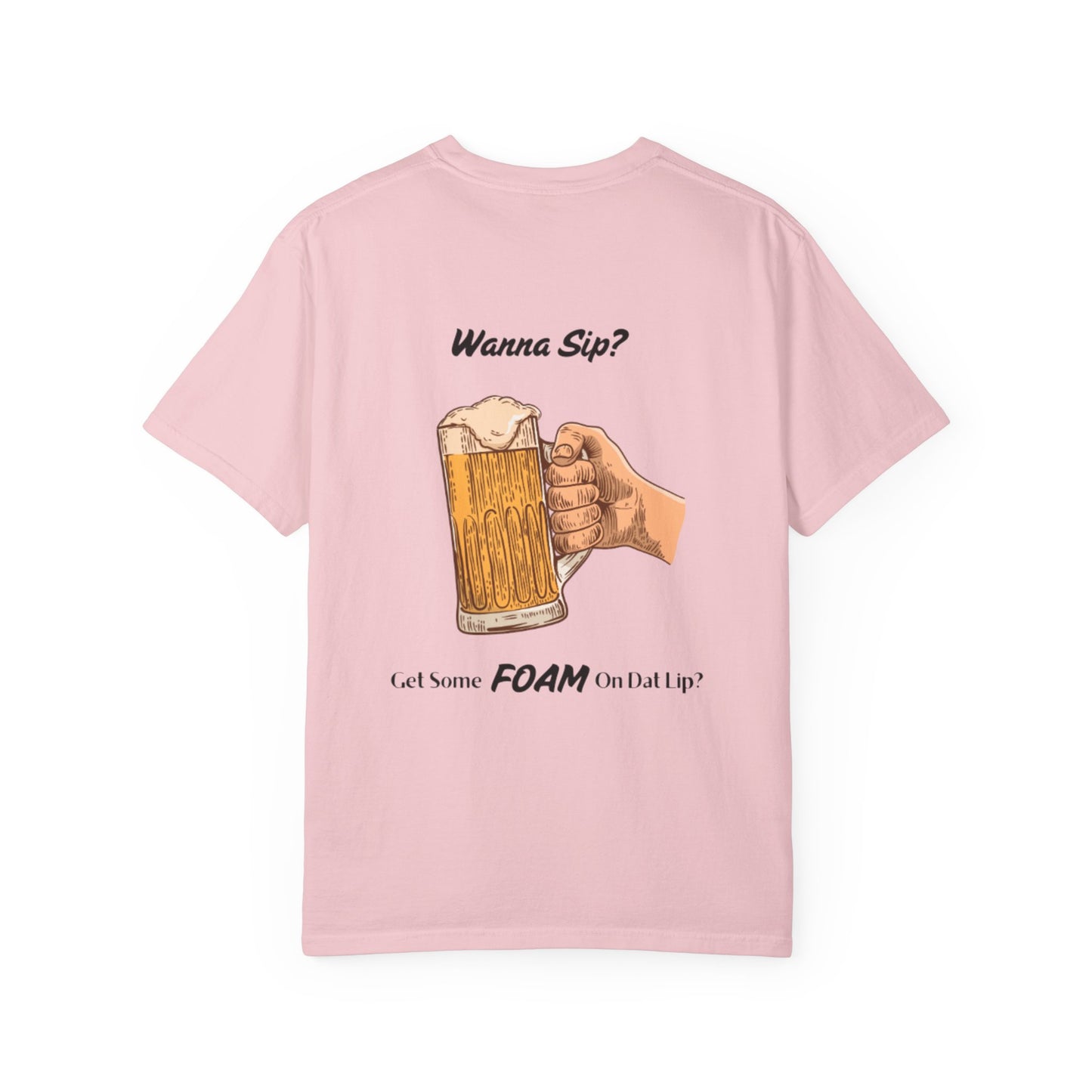 Funny Beer T-Shirt - "Wanna Sip? Get Some Foam On Dat Lip?"