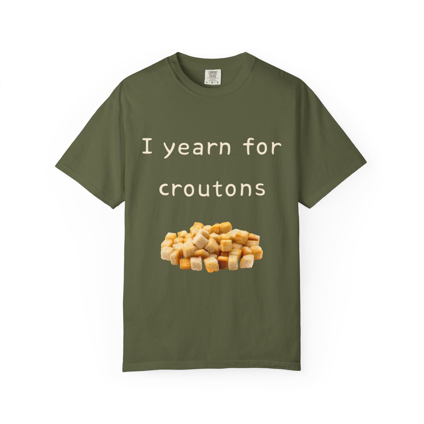 Funny "I Yearn for Croutons" T-Shirt