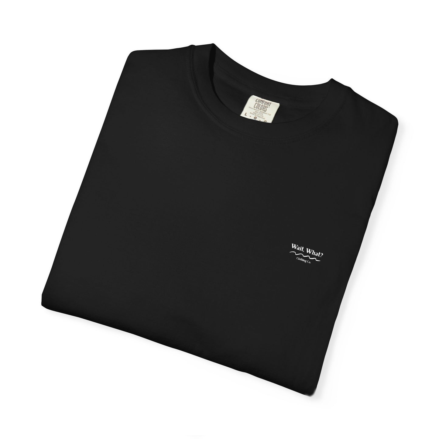 Wait, What? Clothing Co. Signature Collection - T-Shirt