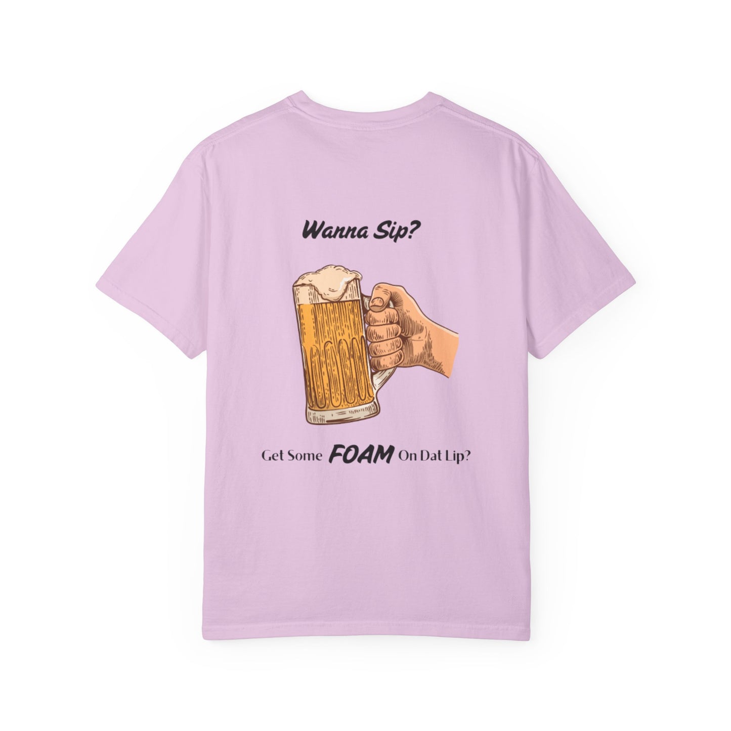 Funny Beer T-Shirt - "Wanna Sip? Get Some Foam On Dat Lip?"