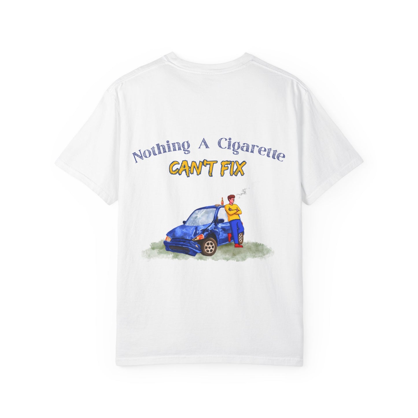 Funny Cigarette Quote T-Shirt — "Nothing a Cigarette Can't Fix"