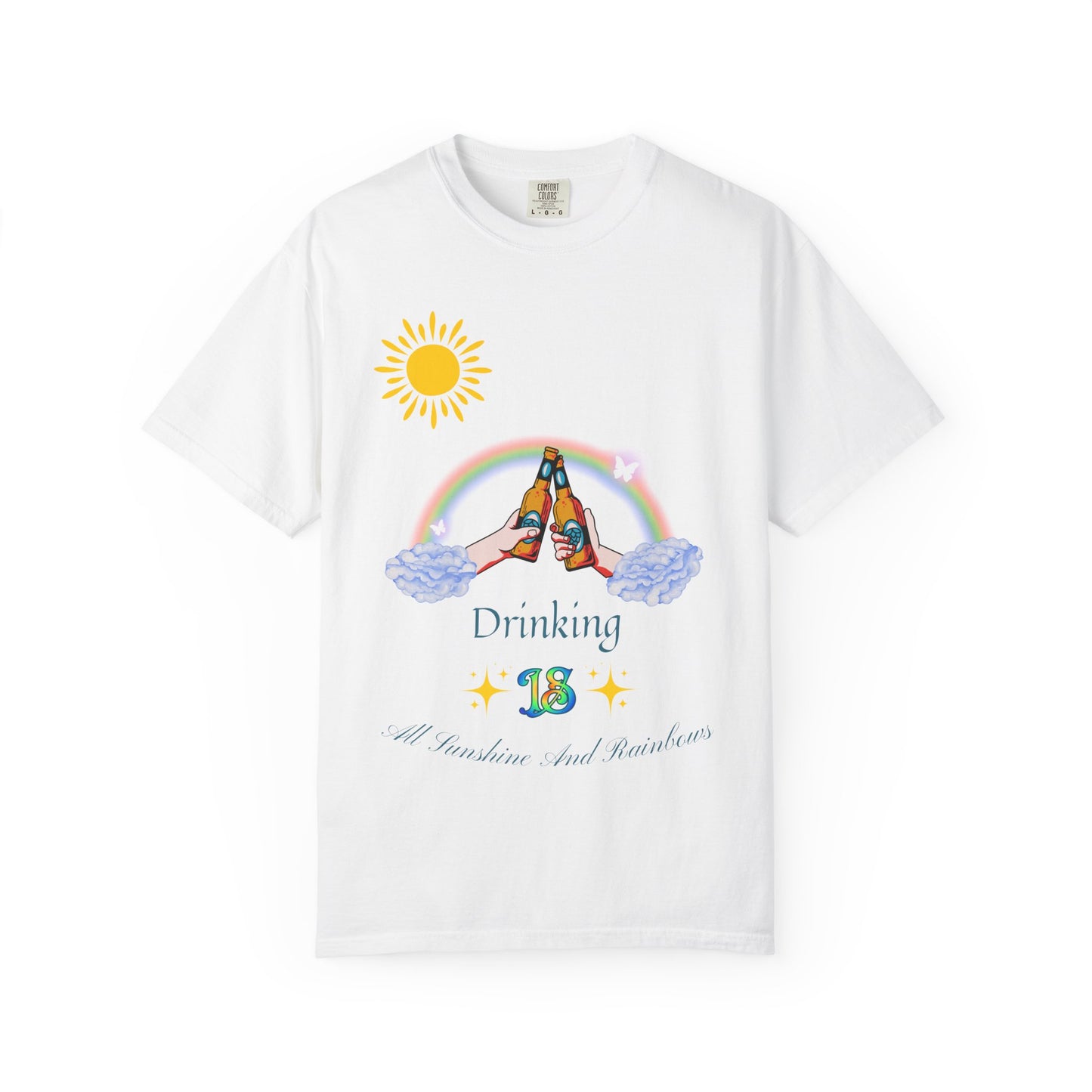 Funny Drinking Tee: Drinking Is All Rainbows And Sunshine