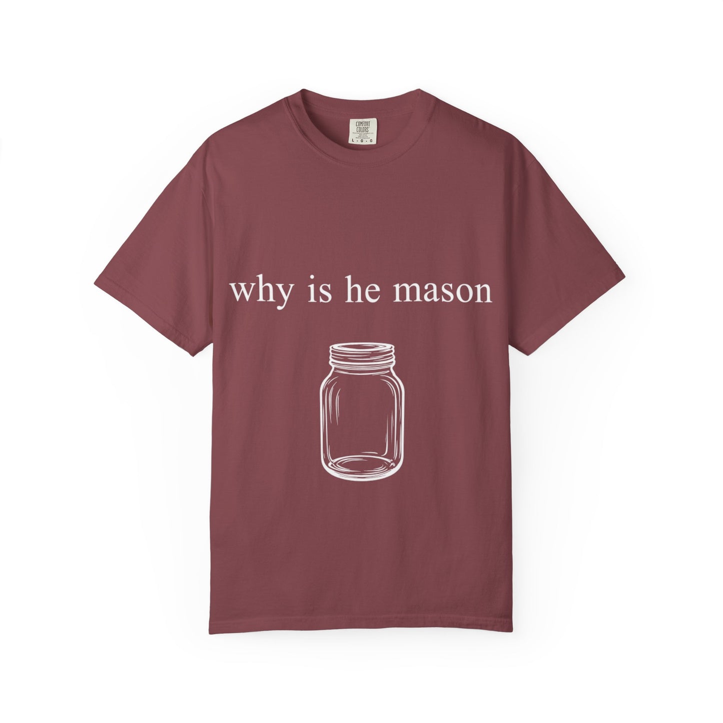 Funny 'Why Is He Mason?' Mason Jar Tee