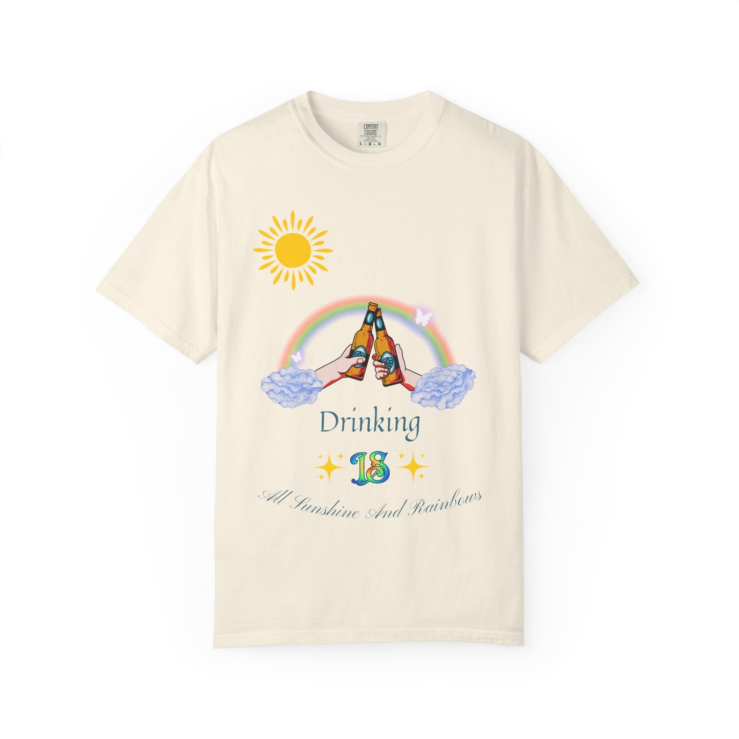 Funny Drinking Tee: Drinking Is All Rainbows And Sunshine