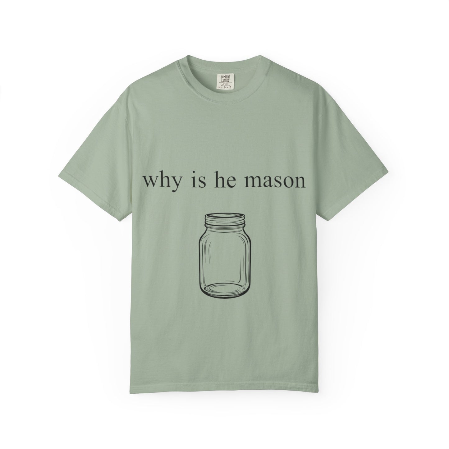 Funny 'Why Is He Mason?' Mason Jar Tee